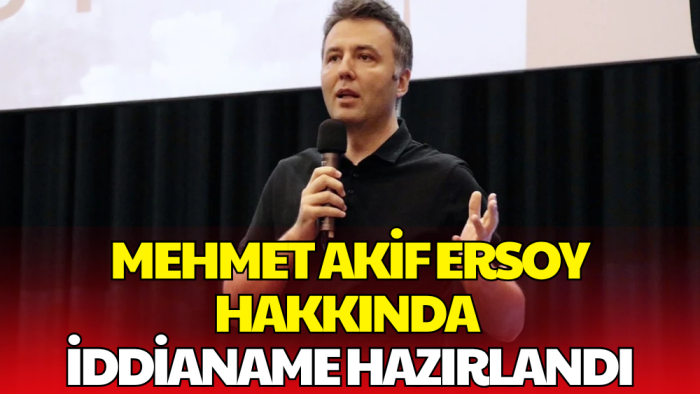 Mehmet Akif Ersoy Hakkında İddianame Hazır: 11 Kez Cinsel Saldırı Suçlaması!
